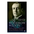 Woodrow Wilson: Speeches, Inaugural Addresses, State of the Union Addresses, Executive Decisions & Messages to Congress - Paperback