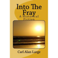 Into The Fray: A Historical Fiction