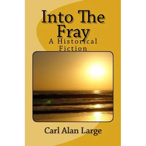 Into The Fray: A Historical Fiction