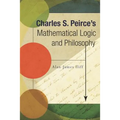 Charles S. Peirce's Mathematical Logic and Philosophy - Paperback