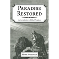 Paradise Restored: An Introduction to Biblical Prophecy - Paperback
