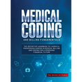 Medical Coding and Billing Fundamentals: The Definitive Handbook to Launch a Prosperous Career in Medical Billing and Coding for a Promising Financial - Hardcover