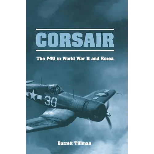 Corsair: The F4U in World War II and Korea