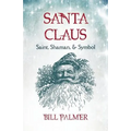 Santa Claus: Saint, Shaman, & Symbol - Paperback