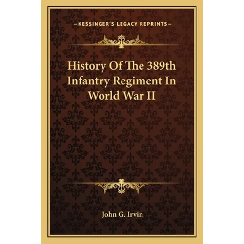 History Of The 389th Infantry Regiment In World War II - Paperback