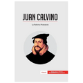 Juan Calvino: La Reforma Protestante - Paperback