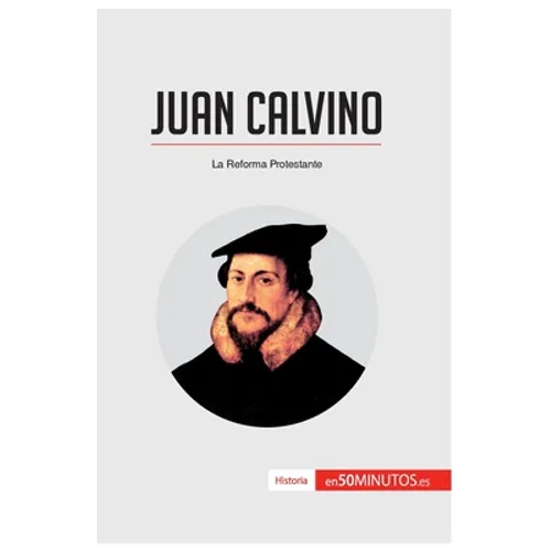 Juan Calvino: La Reforma Protestante - Paperback