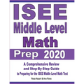 ISEE Middle Level Math Prep 2020: A Comprehensive Review and Step-By-Step Guide to Preparing for the ISEE Middle Level Math Test - Paperback