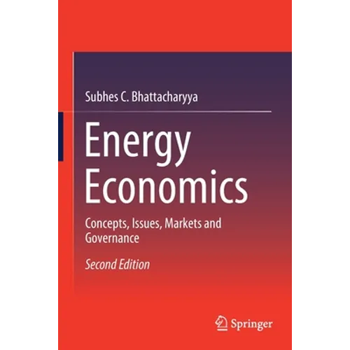 Energy Economics: Concepts, Issues, Markets and Governance - Paperback