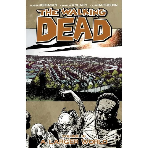 Walking Dead Volume 16: A Larger World - Paperback