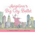 Angelina's Big City Ballet - Hardcover