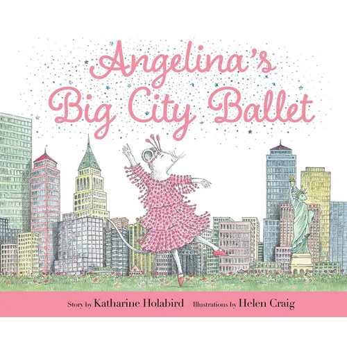 Angelina's Big City Ballet - Hardcover