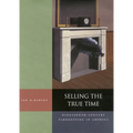 Selling the True Time: Nineteenth Century Timekeeping in America