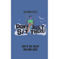 Don't Just Sit There!: Steps to Stay Healthy Even When Seated - Paperback