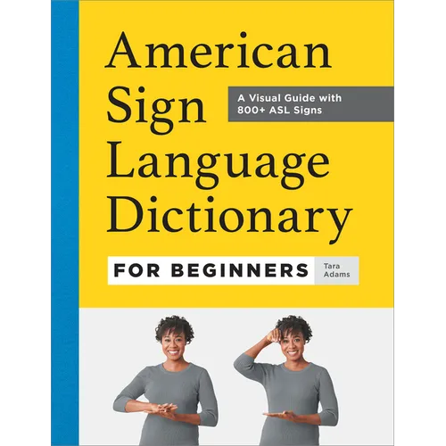 American Sign Language Dictionary for Beginners: A Visual Guide with 800+ ASL Signs - Paperback