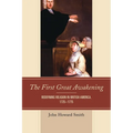 The First Great Awakening: Redefining Religion in British America, 1725-1775