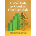 Youre Only as Good as Your Last Sale - Paperback