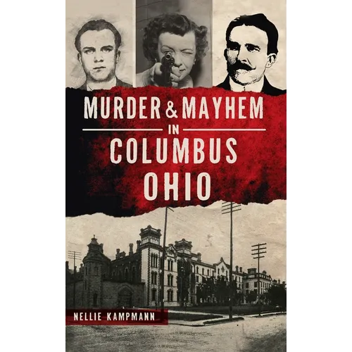 Murder & Mayhem in Columbus, Ohio