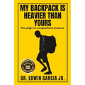 My Backpack Is Heavier Than Yours: The Plight of Marginalized Students. - Paperback