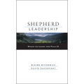 Shepherd Leadership: Wisdom for Leaders from Psalm 23 - Hardcover