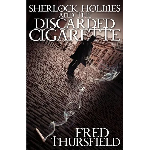 Sherlock Holmes and The Discarded Cigarette - Paperback