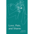 Love, Pain, and Shame - Paperback