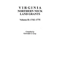 Virginia Northern Neck Land Grants, 1742-1775. [Vol. II]