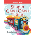 Simple Choo Choo Trains: Train Coloring Books For Kids - Paperback