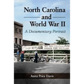 North Carolina and World War II: A Documentary Portrait - Paperback