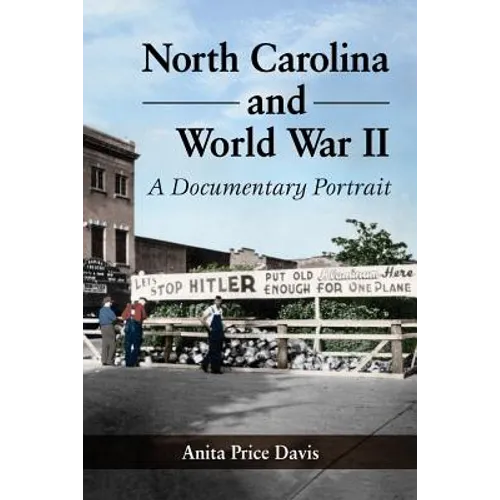 North Carolina and World War II: A Documentary Portrait - Paperback