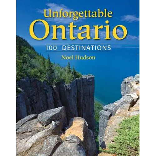 Unforgettable Ontario: 100 Destinations - Paperback