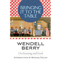Bringing It to the Table: On Farming and Food - Paperback