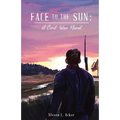 Face to the Sun: A Civil War Novel - Paperback