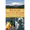 Apache Legends & Lore of Southern New Mexico: From the Sacred Mountain