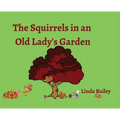 The Squirrels in an Old Lady's Garden - Hardcover