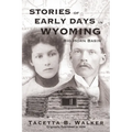 Stories of the Early Days in Wyoming: Big Horn Basin