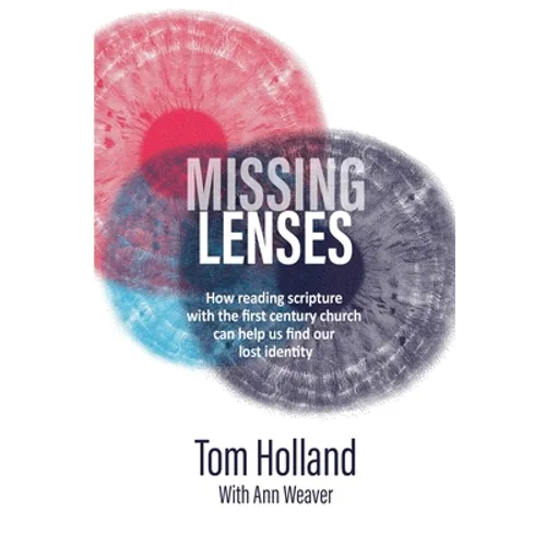 Missing Lenses: How reading scripture with the first century church can help us find our lost identity - Paperback