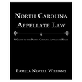 North Carolina Appellate Law: A Guide to the North Carolina Appellate Rules