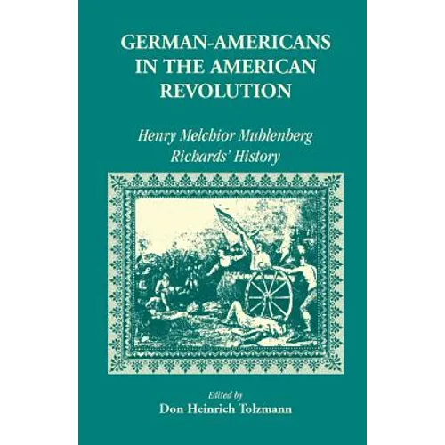 German Americans in the Revolution: Henry Melchoir Muhlenberg Richards' History