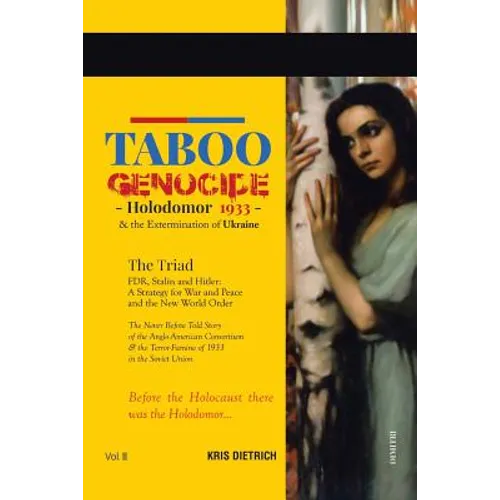 Taboo Genocide: Holodomor 1933 & the Extermination of Ukraine