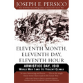 Eleventh Month, Eleventh Day, Eleventh Hour: Armistice Day, 1918 World War I and Its Violent Climax