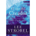 El El Caso del Creador: Un Periodista Investiga Evidencias Cient��ficas Que Apuntan Hacia Dios. - Paperback