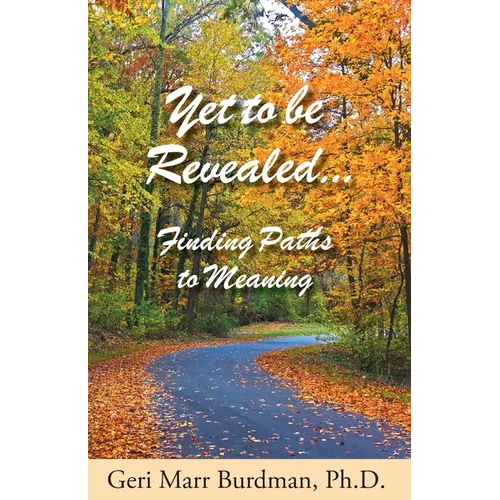 Yet to be Revealed: Finding Paths to Meaning - Paperback