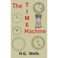 The Time Machine: An Invention - Hardcover