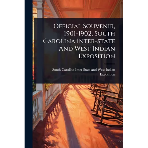 Official Souvenir, 1901-1902, South Carolina Inter-state And West Indian Exposition