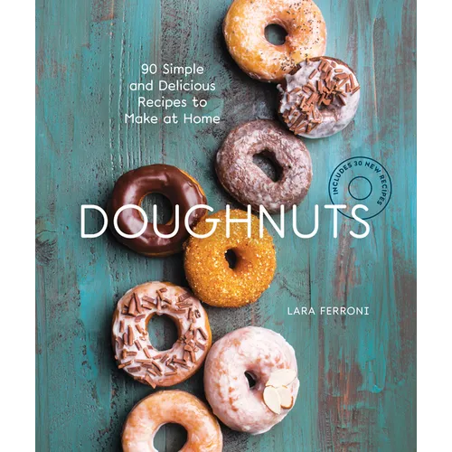 Doughnuts: 90 Simple and Delicious Recipes to Make at Home - Paperback