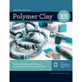 Polymer Clay 101: Master Basic Skills and Techniques Easily Through Step-By-Step Instruction - Paperback