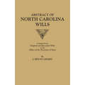 Abstract of North Carolina Wills [16363-1760]: Compiled from Original and Recorded Wills in the Office of the Secretary of States