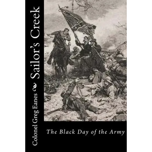 Sailor's Creek: The Black Day of the Army
