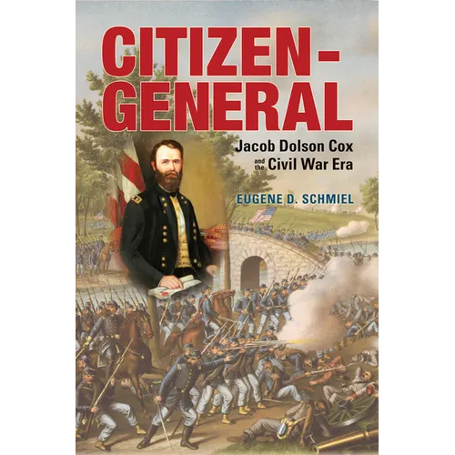 Citizen-General: Jacob Dolson Cox and the Civil War Era - Paperback